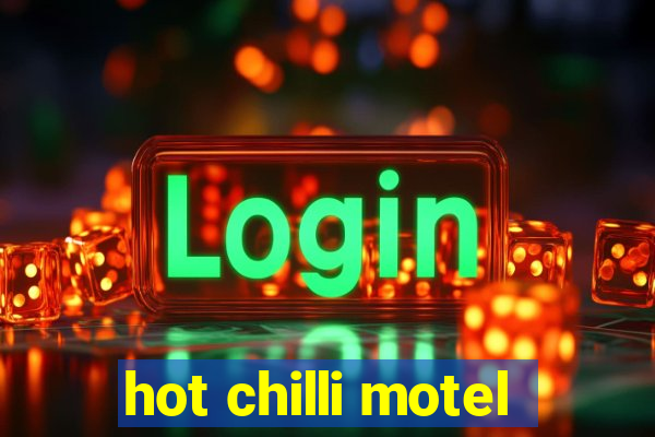 hot chilli motel